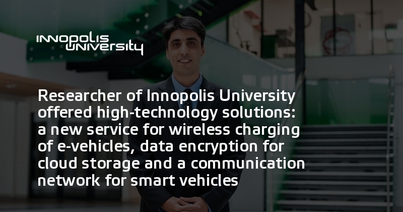Researcher of Innopolis University offered high-technology solutions: a ...